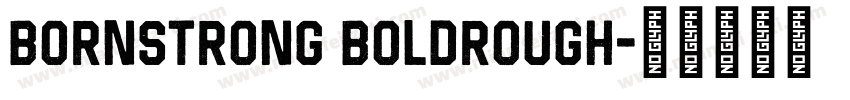 bornstrong boldrough字体转换